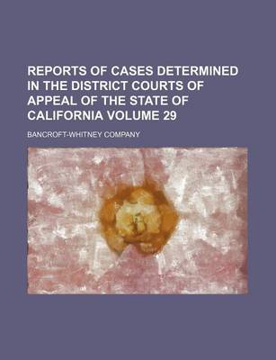 Book cover for Reports of Cases Determined in the District Courts of Appeal of the State of California Volume 29