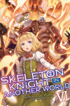 Book cover for Skeleton Knight in Another World (Light Novel) Vol. 6