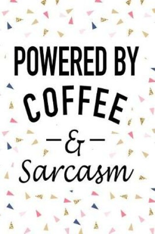 Cover of Powered by Coffee and Sarcasm