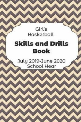 Cover of Girls Basketball Skills and Drills Book July 2019 - June 2020 School Year