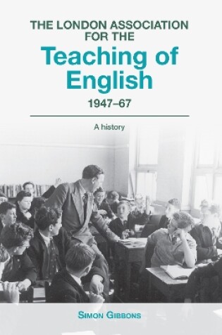 Cover of The London Association for the Teaching of English 1947 - 67