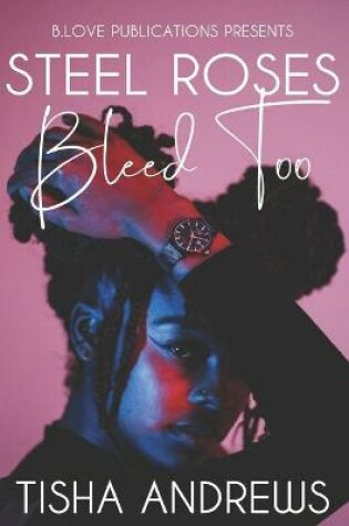 Cover of Steel Roses Bleed Too