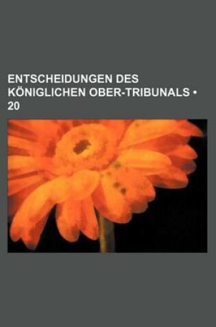 Cover of Entscheidungen Des Koniglichen Ober-Tribunals (20)