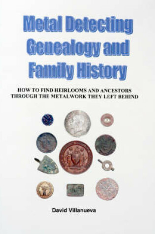 Cover of Metal Detecting, Genealogy and Family History