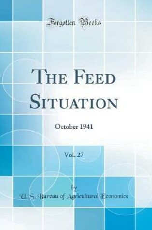 Cover of The Feed Situation, Vol. 27: October 1941 (Classic Reprint)