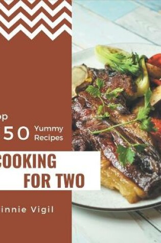 Cover of Top 350 Yummy Cooking for Two Recipes