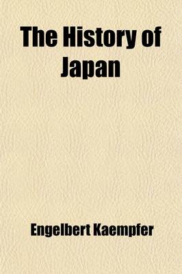 Book cover for The History of Japan Volume 3; Together with a Description of the Kingdom of Siam, 1690-92