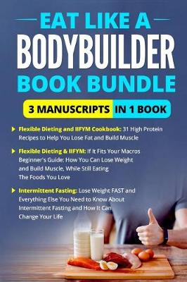 Book cover for Eat Like a Body Builder Diet Bundle - 3 Manuscripts in 1 Book