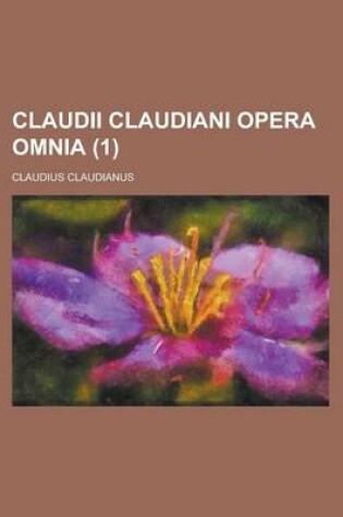 Cover of Claudii Claudiani Opera Omnia Volume 1