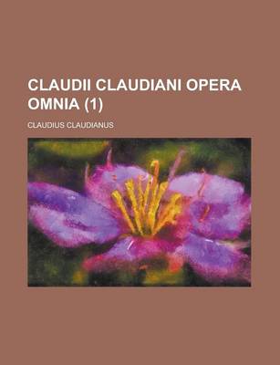 Book cover for Claudii Claudiani Opera Omnia Volume 1