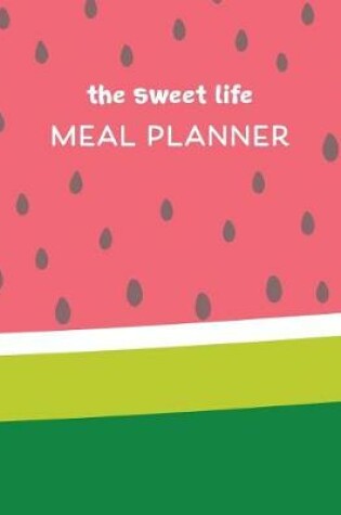 Cover of The Sweet Life Meal Planner