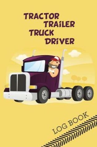 Cover of Tractor Trailer Truck Driver Log Book