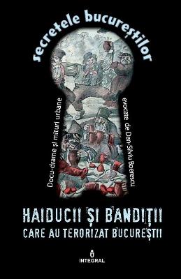 Book cover for Haiducii și bandiții care au terorizat Bucureștii