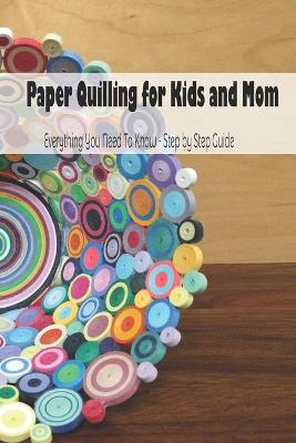 Book cover for Paper Quilling for Kids and Mom