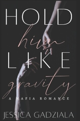 Cover of Hold Him Like Gravity