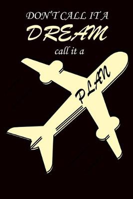Book cover for Don't Call It a Dream Call It a Plan