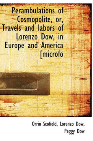 Cover of Perambulations of Cosmopolite, Or, Travels and Labors of Lorenzo Dow, in Europe and America [Microfo