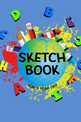 Cover of Sketch Book For 9 Year Old