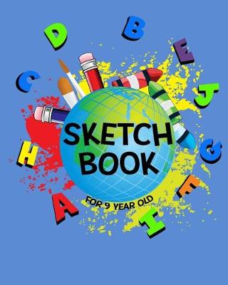 Cover of Sketch Book For 9 Year Old