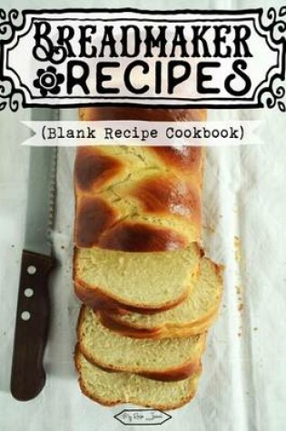Cover of Breadmaker Recipes