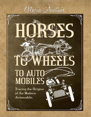 Book cover for Horses to Wheels to Automobiles