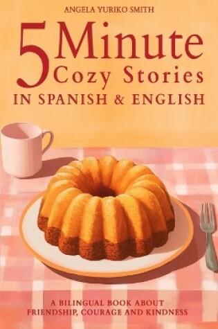 Cover of 5 Minute Cozy Stories in Spanish and English for Kids