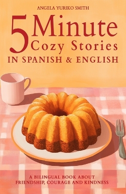 Book cover for 5 Minute Cozy Stories in Spanish and English for Kids