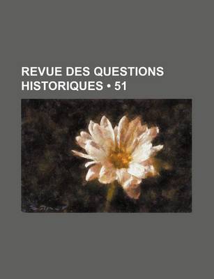 Book cover for Revue Des Questions Historiques (51)