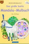 Book cover for BROCKHAUSEN Malbuch Bd. 4 - Das grosse bunte Mandala-Malbuch