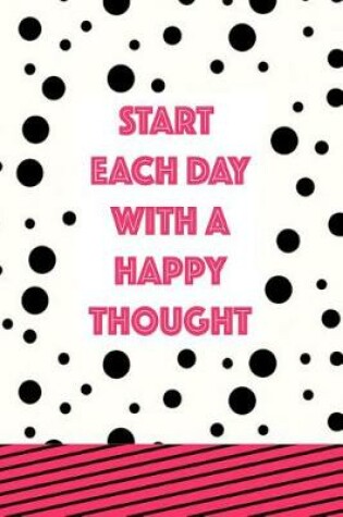 Cover of Start Each Day With A Happy Thought