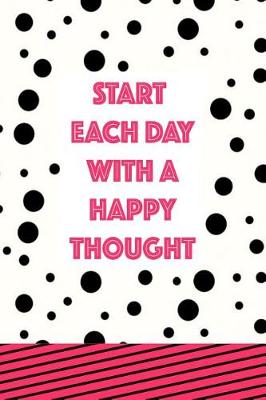 Book cover for Start Each Day With A Happy Thought
