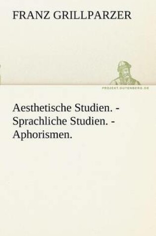 Cover of Aesthetische Studien. - Sprachliche Studien. - Aphorismen.