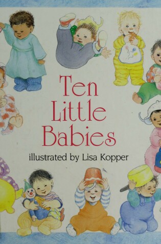 Cover of Kopper Lisa : Ten Little Babies (Hbk)