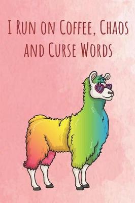 Book cover for I Run on Coffee, Chaos and Curse Words