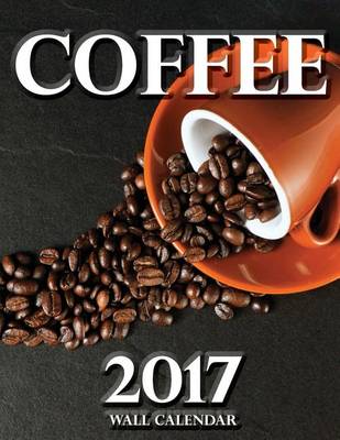 Book cover for Coffee 2017 Wall Calendar