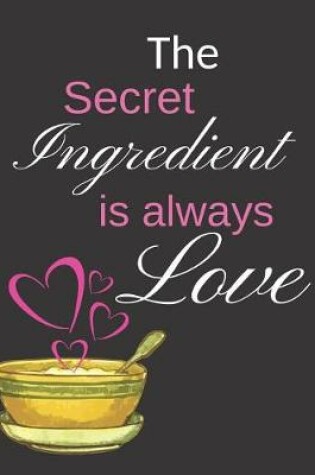 Cover of The Secret Ingredient is always Love