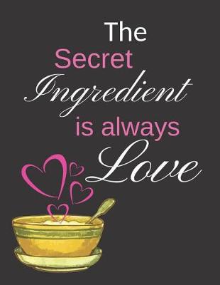 Book cover for The Secret Ingredient is always Love