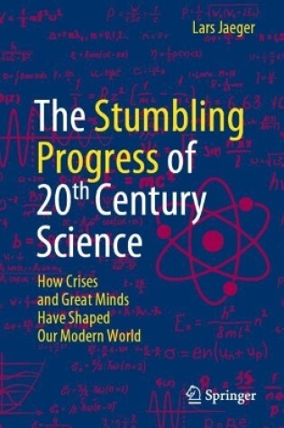 Cover of The Stumbling Progress of 20th Century Science