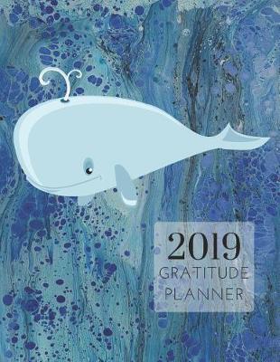 Book cover for 2019 Whales Gratitude Journal Daily Planner