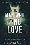 Book cover for The Man Who Has No Love