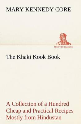 Book cover for The Khaki Kook Book A Collection of a Hundred Cheap and Practical Recipes Mostly from Hindustan