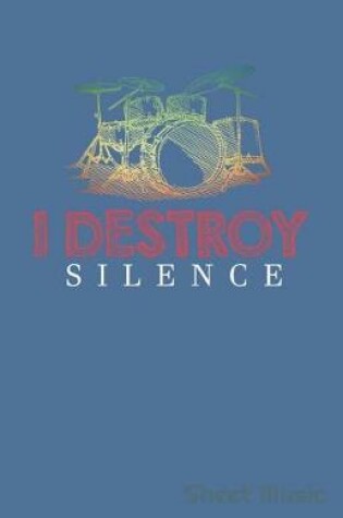 Cover of I Destroy Silence Sheet Music