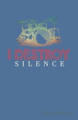 Book cover for I Destroy Silence Sheet Music