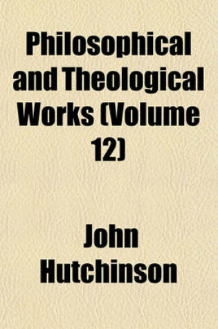 Cover of Philosophical and Theological Works (Volume 12)