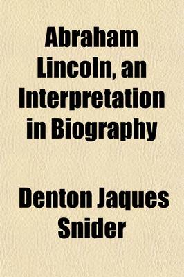 Book cover for Abraham Lincoln, an Interpretation in Biography