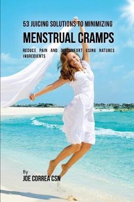 Book cover for 53 Juicing Solutions to Minimizing Menstrual Cramps