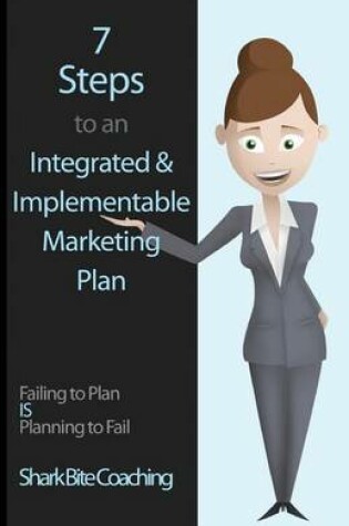 Cover of 7 Steps to an Integrated & Implementable Marketing Plan