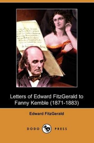 Cover of Letters of Edward Fitzgerald to Fanny Kemble (1871-1883) (Dodo Press)