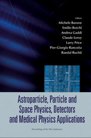 Cover of Astroparticle, Particle and Space Physics, Detectors and Medical Physics Applications