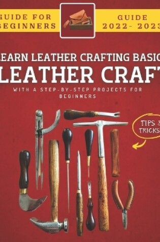 Cover of Leather Craft For Beginners 2022-2023